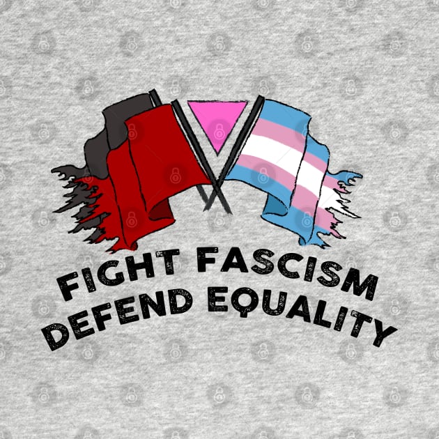 fight fascism defend equality by remerasnerds